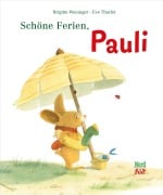 Cover-Bild zum Titel 'Schöne Ferien, Pauli' von 'Brigitte Weninger, Eve Tharlet'