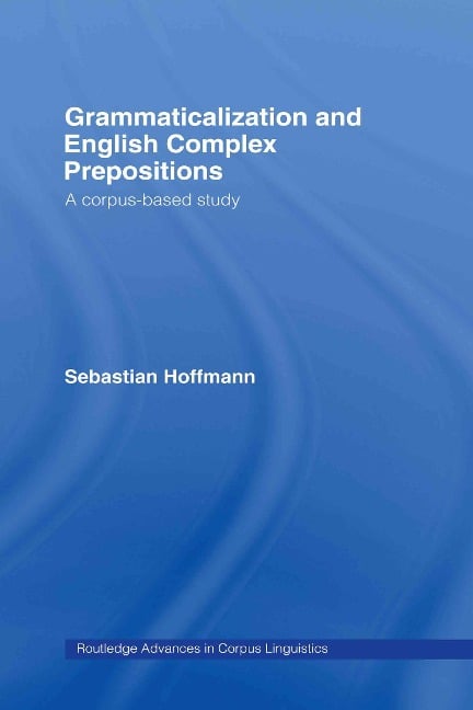 Grammaticalization and English Complex Prepositions - Sebastian Hoffmann