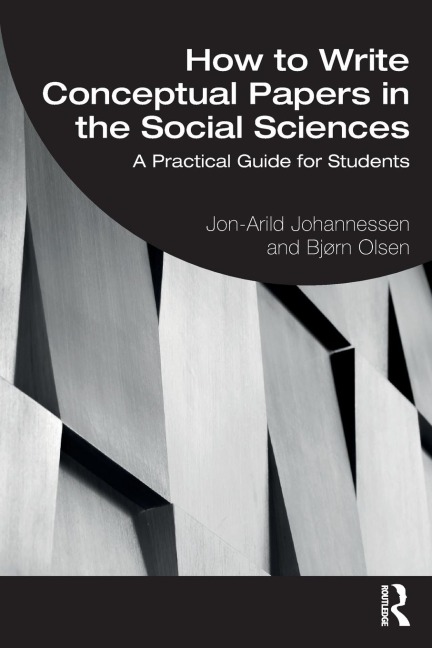 How to Write Conceptual Papers in the Social Sciences - Jon-Arild Johannessen, Bjørn Olsen