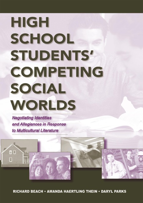 High School Students' Competing Social Worlds - Richard Beach, Amanda Haertling Thein, Daryl L. Parks