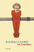 Kierkegaard zum Vergnügen - 