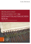 Bürger und Bürgerrecht im spätmittelalterlichen Köln - Carl Dietmar