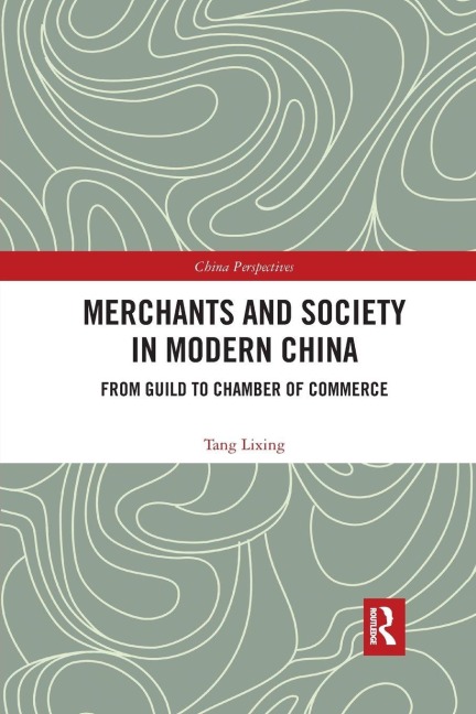Merchants and Society in Modern China - Tang Lixing