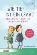Cover-Bild zum Titel 'Wie tief ist ein Grab? Alles über Sterben, Tod und Abschiednehmen' von 'Frank Hartmann'