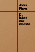 Cover-Bild zum Titel 'Du lebst nur einmal' von 'John Piper'