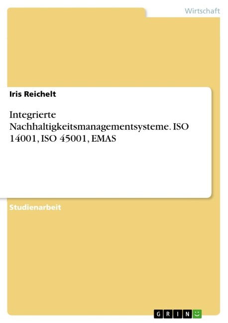 Integrierte Nachhaltigkeitsmanagementsysteme. ISO 14001, ISO 45001, EMAS - Iris Reichelt