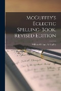 Cover-Bild zum Titel 'McGuffey's Eclectic Spelling-Book. Revised Edition' von 'William Holmes Mcguffey'