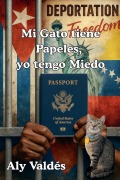 Cover-Bild zum Titel 'Mi Gato tiene Papeles, yo tengo Miedo' von 'Aly Valdés'