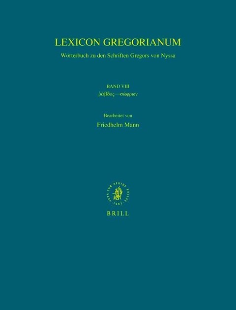Lexicon Gregorianum, Volume 8 Band VIII ῥάβδος--σώφρων: Wörterbuch Zu Den Schriften Gre - Friedhelm Mann