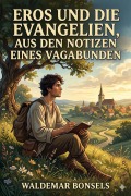 Cover-Bild zum Titel 'Eros und die Evangelien, aus den Notizen eines Vagabunden' von 'Waldemar Bonsels'