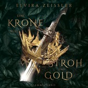 Cover-Bild zum Titel 'Eine Krone aus Stroh und Gold' von 'Elvira Zeißler'