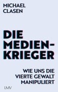 Cover-Bild zum Titel 'Die Medienkrieger' von 'Michael Clasen'