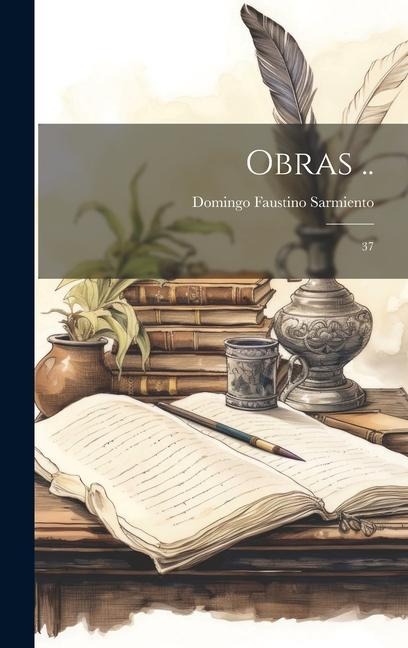 Obras ..: 37 - Domingo Faustino Sarmiento