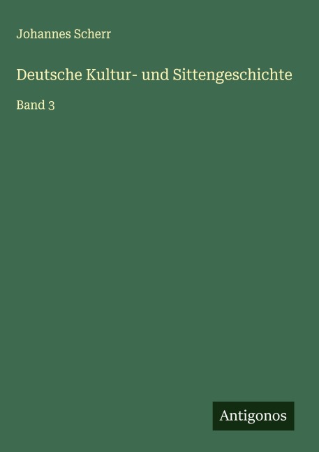 Deutsche Kultur- und Sittengeschichte - Johannes Scherr