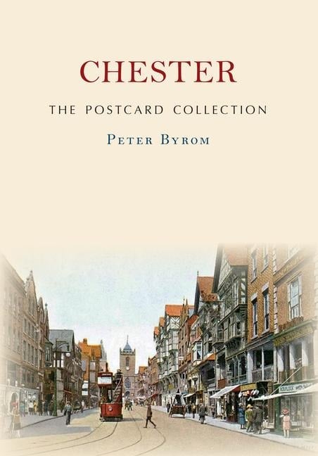 Chester the Postcard Collection - Peter Byrom