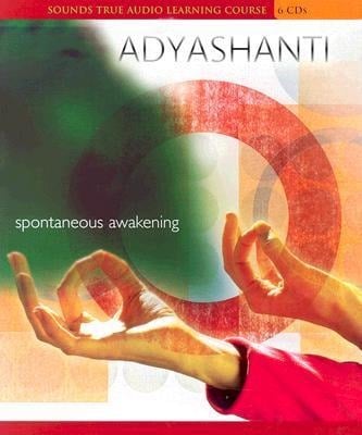 Spontaneous Awakening - Adyashanti