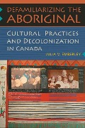 Cover-Bild zum Titel 'Defamiliarizing the Aboriginal' von 'Julia V Emberley'