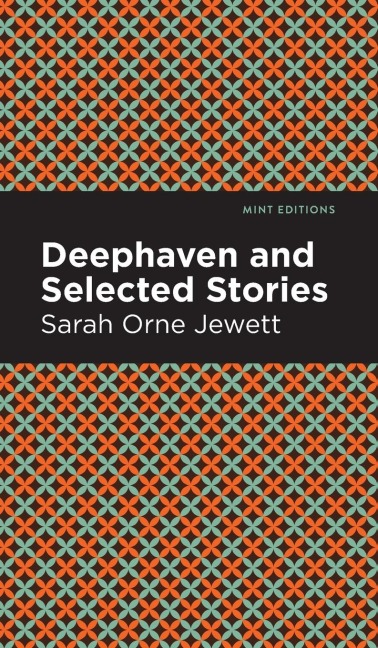 Deephaven and Selected Stories - Sarah Orne Jewett