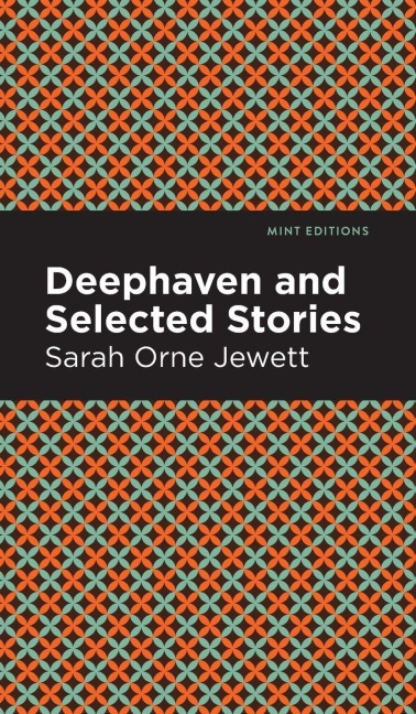 Deephaven and Selected Stories - Sarah Orne Jewett