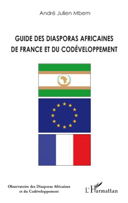 Guide des diasporas africaines de France et du codéveloppement - André Julien Mbem