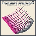 Cover-Bild zum Titel 'Forgetting The Present' von 'Remember Remember'