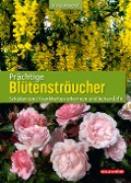 Prächtige Blütensträucher - Klaus Margraf