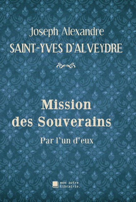 Mission des Souverains - Joseph Alexandre Saint-Yves d'Alveydre