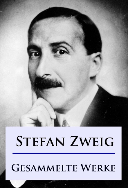 Stefan Zweig - Gesammelte Werke - Stefan Zweig