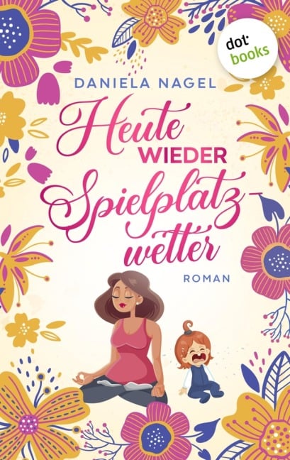 Heute wieder Spielplatzwetter - Daniela Nagel