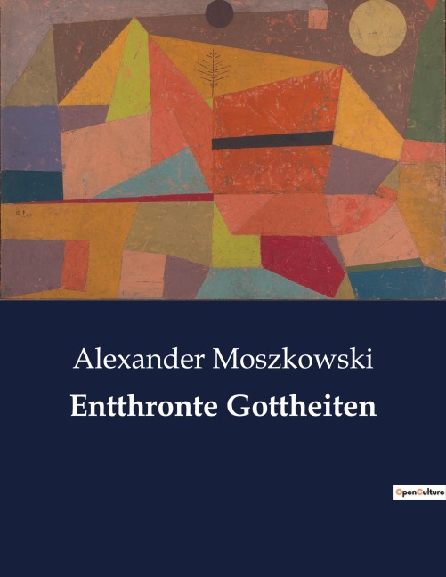 Entthronte Gottheiten - Alexander Moszkowski