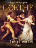 Cover-Bild zum Titel 'Die Geschwister' von 'Johann Wolfgang von Goethe'