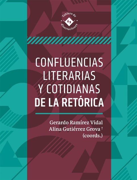 Confluencias literarias y cotidianas de la retórica - Gerardo Ramírez Vidal, Lidia Ester Cuba Vega, Marlene Aurora Domínguez Hernández, Loisi Sainz Padrón, Alejandro Sánchez Castellanos