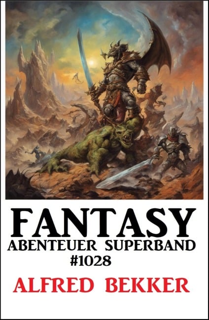 Fantasy Abenteuer Superband 1028 - Alfred Bekker