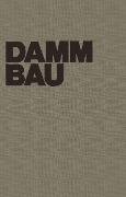 Cover-Bild zum Titel 'Dammbau in Theorie und Praxis' von 'W. Striegler, D. Werner'