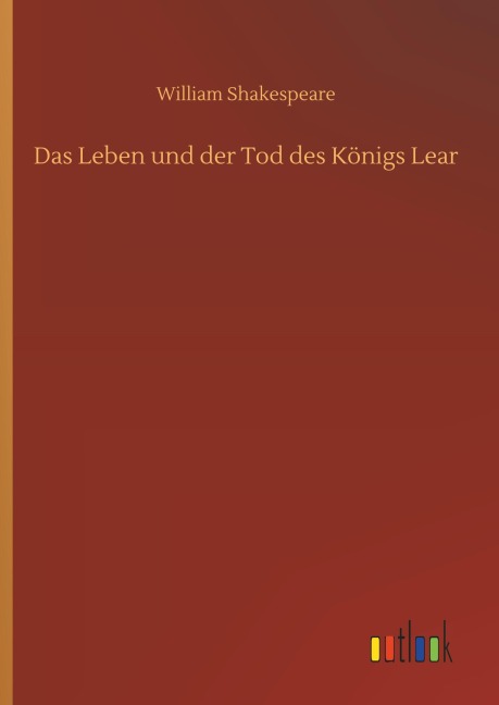 Das Leben und der Tod des Königs Lear - William Shakespeare
