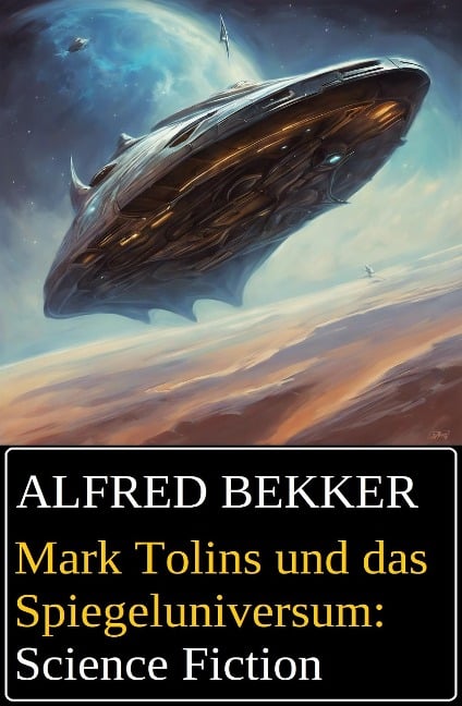 Mark Tolins und das Spiegeluniversum: Science Fiction - Alfred Bekker