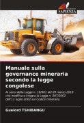 Cover-Bild zum Titel 'Manuale sulla governance mineraria secondo la legge congolese' von 'Guelord Tshibangu'