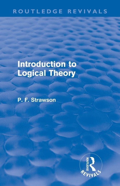 Introduction to Logical Theory - P. F. Strawson