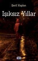 Isiksiz Yillar - Serif Kaplan