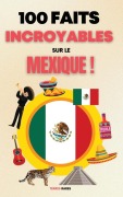 Cover-Bild zum Titel '100 Faits Incroyables sur le Mexique' von 'Terres Rares'