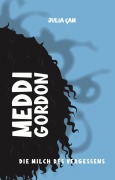 Cover-Bild zum Titel 'Meddi Gordon - die Milch des Vergessens' von 'Julia Cam'