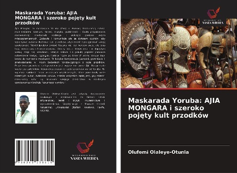 Maskarada Yoruba: AJIA MONGARA i szeroko poj¿ty kult przodków - Olufemi Olaleye-Otunla