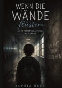 Cover-Bild zum Titel 'Wenn die Wände flüstern - Es ist nicht alles wahr, was denkt' von 'Sophia Reuß'