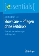 Cover-Bild zum Titel 'Slow Care - Pflegen ohne Zeitdruck' von 'Adelheid von Spee'