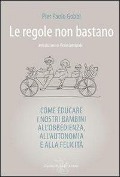 Cover-Bild zum Titel 'Le regole non bastano. Come educare i nostri bambini all'obbedienza, all'autonomia e alla felicità' von 'P. Paolo Gobbi'