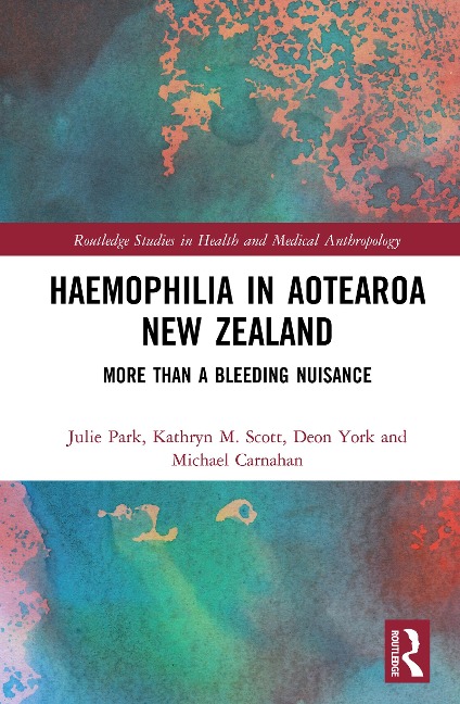 Haemophilia in Aotearoa New Zealand - Julie Park, Kathryn Scott, Michael Carnahan, Deon York