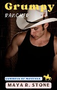 Grumpy Rancher (Cowboys of Montana, #1) - Maya R. Stone