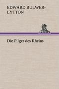 Die Pilger des Rheins - Edward Bulwer-Lytton