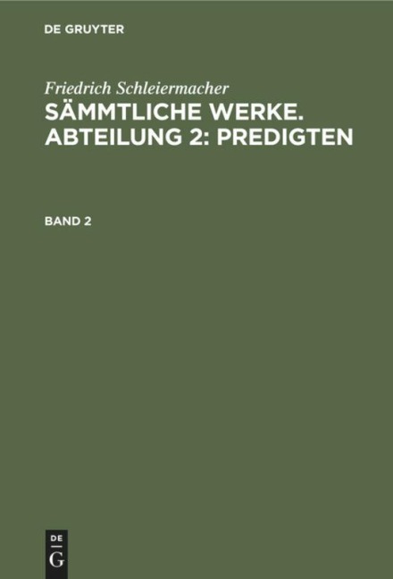 Friedrich Schleiermacher: Sämmtliche Werke. Abteilung 2: Predigten. Band 2 - Friedrich Schleiermacher