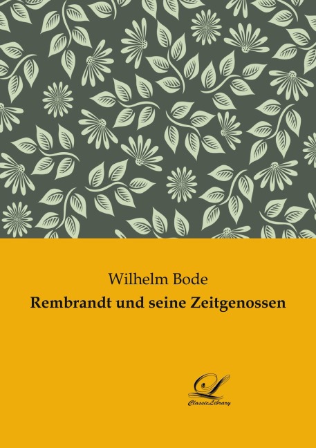 Rembrandt und seine Zeitgenossen - Wilhelm Bode
